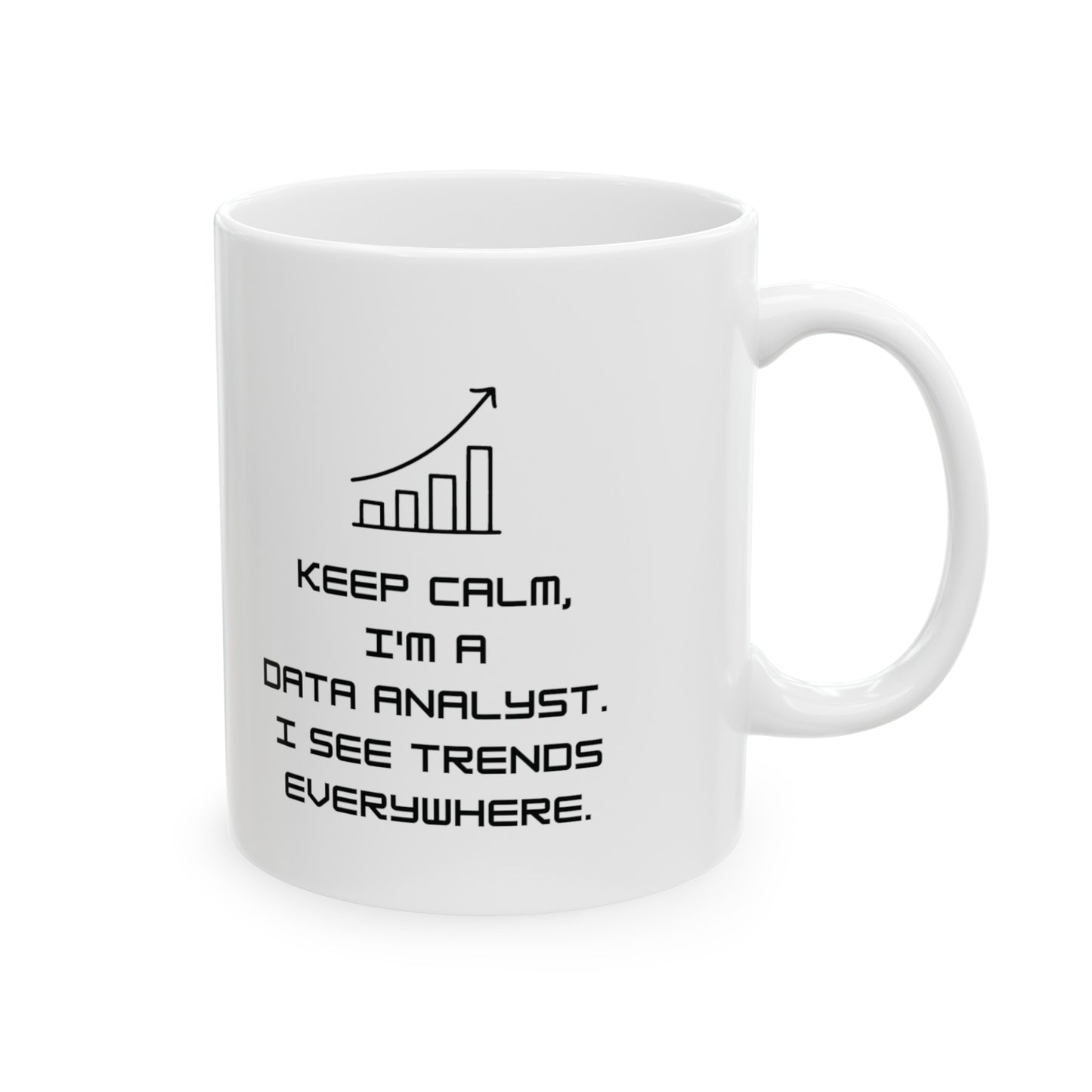 Keep Calm I'm a Data Analyst 11 oz Mug - BPA Free, Dishwasher Safe