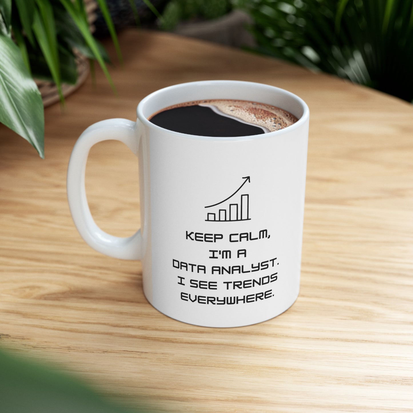 Keep Calm I'm a Data Analyst 11 oz Mug - BPA Free, Dishwasher Safe