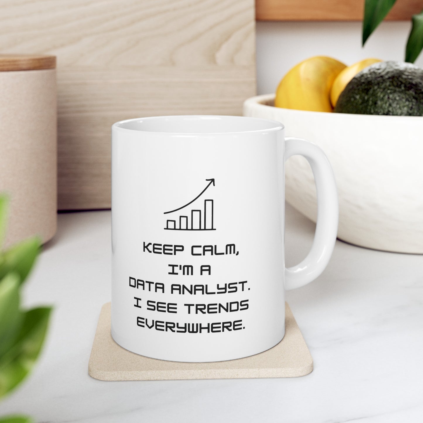 Keep Calm I'm a Data Analyst 11 oz Mug - BPA Free, Dishwasher Safe