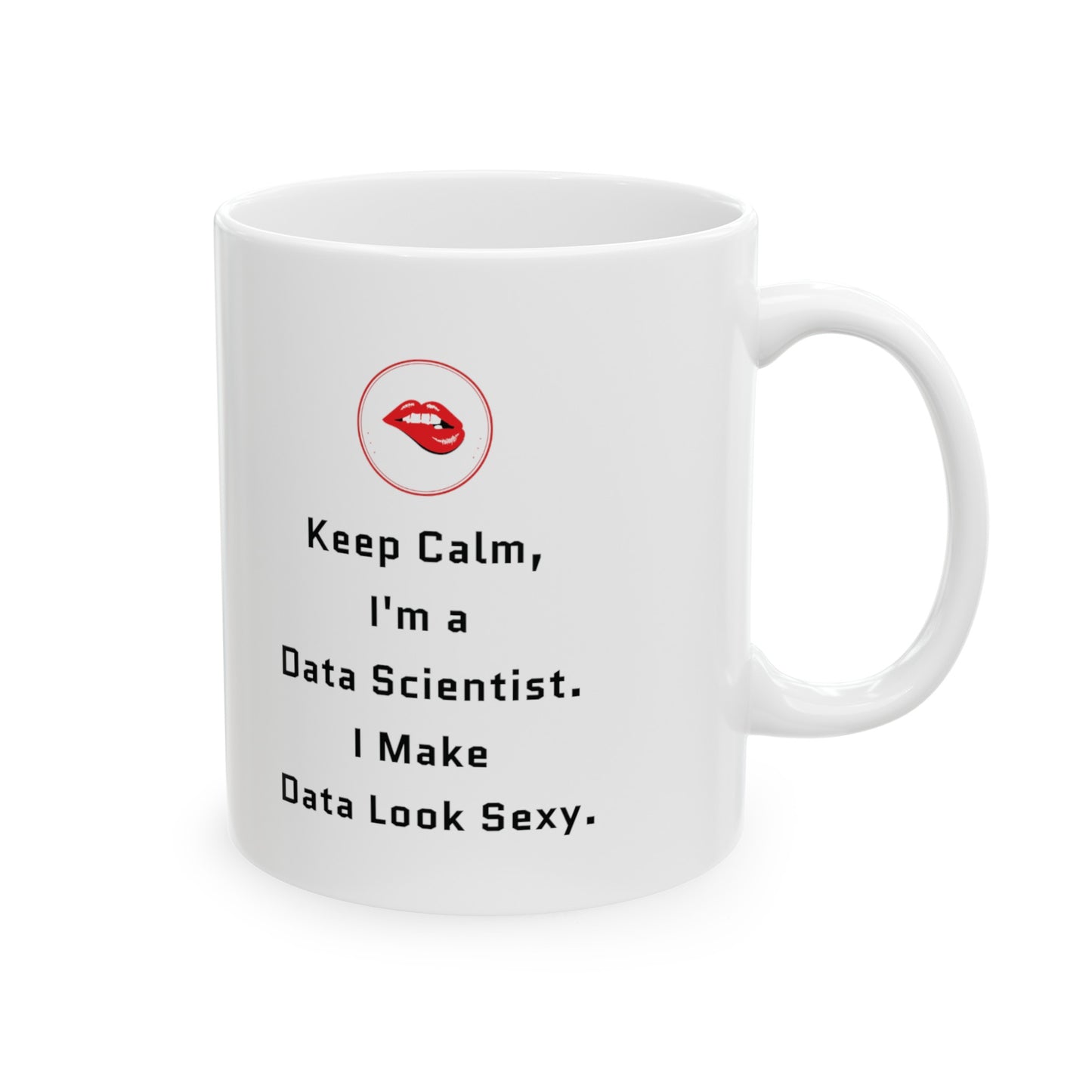 Keep Calm I'm a Data Scientist 11 oz Mug -  Microwave & Dishwasher Safe