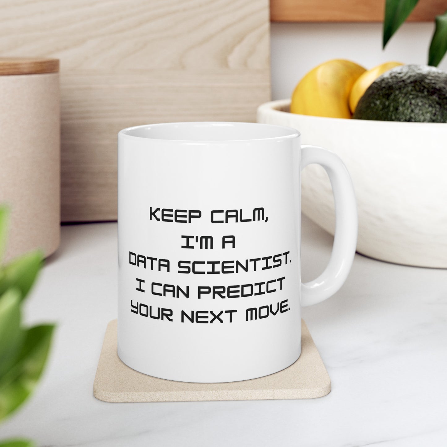 Keep Calm I'm a Data Scientist 11 oz Mug - BPA Free, Dishwasher Safe