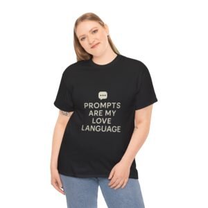 Prompts Are My Love Language T Shirt AI Humor Shirt Gift for Data Scientist Developer Valentine