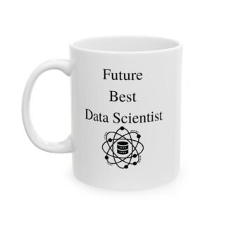 Future Best Data Scientist" Mug | Inspirational Data Science Gift | 11 oz Ceramic Mug for Aspiring Data Scientists & Students