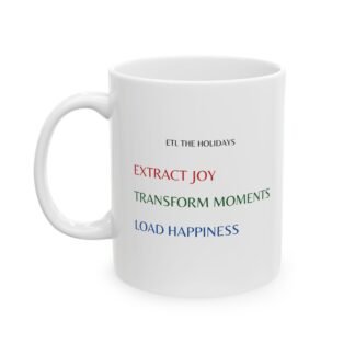 Ceramic Mug - Funny Data Analytics New Year Quote, ETL Holidays, Joy, Moments, Happiness, 11oz