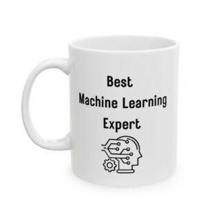 Best Machine Learning Expert Mug | Motivational AI Gift | 11 oz Ceramic Mug for Data Science Enthusiasts